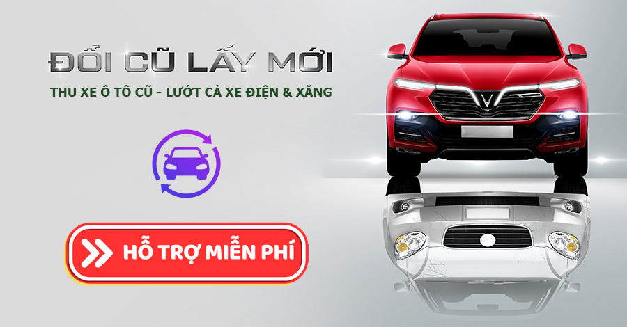 Thu xe cũ, lên đời xe mới - Hân hạnh được phục phụ Quý khách.