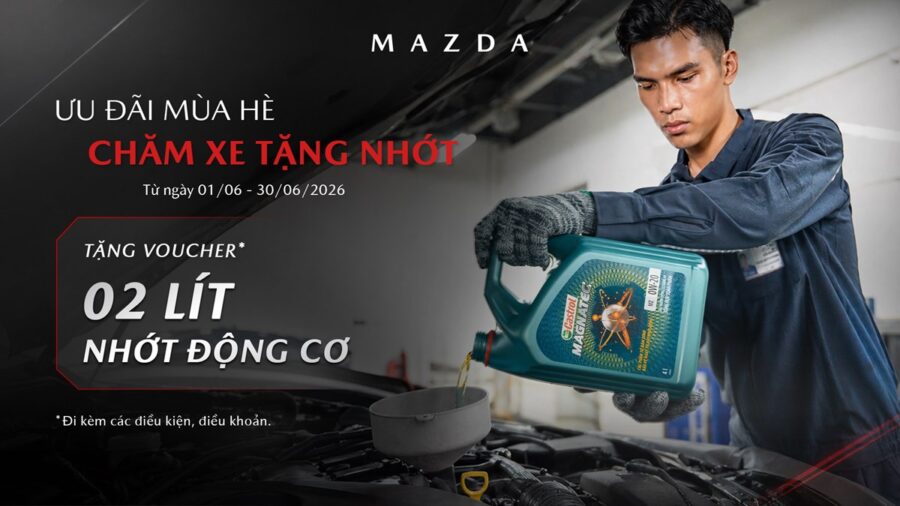Mazda ưu đãi mùa hè 2026 - chăm xe tặng voucher 2 lít nhớt động cơ