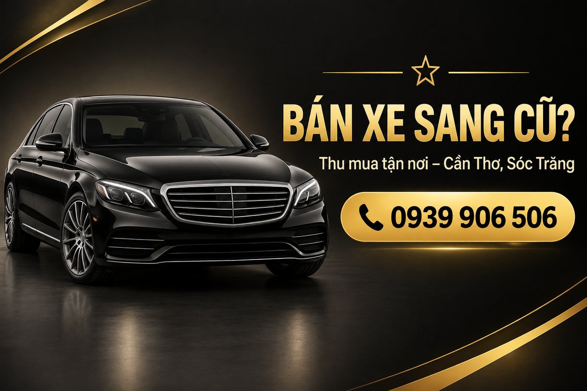 Banner thu mua xe sang cũ tận nơi tại Cần Thơ và Sóc Trăng, hotline 0939 906 506